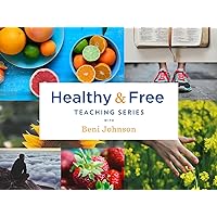 Healthy and Free Teaching Series with Beni Johnson