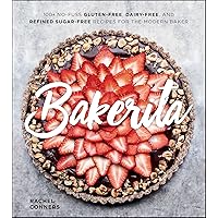 Bakerita: 100+ No-Fuss Gluten-Free, Dairy-Free, and Refined Sugar-Free Recipes for the Modern Baker Bakerita: 100+ No-Fuss Gluten-Free, Dairy-Free, and Refined Sugar-Free Recipes for the Modern Baker Hardcover Kindle Spiral-bound