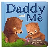 Daddy And Me Children's Padded Picture Board Book: A Story of Unconditional Love
