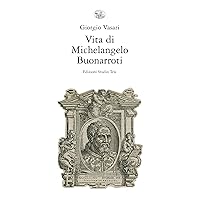 Vita di Michelangelo Buonarroti (Italian Edition) Vita di Michelangelo Buonarroti (Italian Edition) Kindle Paperback