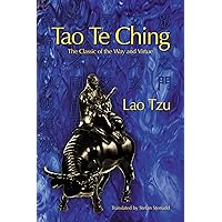 Tao Te Ching: The Classic of the Way and Virtue Tao Te Ching: The Classic of the Way and Virtue Kindle Paperback