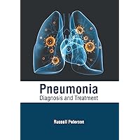 Pneumonia: Diagnosis and Treatment