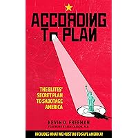 According to Plan: The Elites' Secret Plan to Sabotage America According to Plan: The Elites' Secret Plan to Sabotage America Kindle Paperback Audible Audiobook