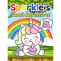 Sparkle's Sweet Adventures: Magical Tales of a Unicorn Princess (Sparkle the Unicorn Princess) Sparkle's Sweet Adventures: Magical Tales of a Unicorn Princess (Sparkle the Unicorn Princess) Kindle Paperback