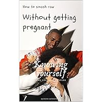 How to smash Raw without getting pregnant (Adult Education) How to smash Raw without getting pregnant (Adult Education) Kindle Paperback