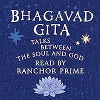 Bhagavad Gita: Talks Between the Soul and God Bhagavad Gita: Talks Between the Soul and God Paperback Audible Audiobook Kindle Hardcover
