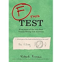 F This Test: Even More of the Very Best Totally Wrong Test Answers (F in Exams) F This Test: Even More of the Very Best Totally Wrong Test Answers (F in Exams) Kindle Paperback