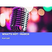 What's Hot - March