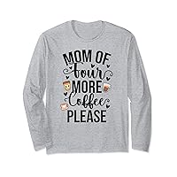 Mom Of Four More Coffee Mama Of Four Quadruplet Mom Of 4 Long Sleeve T-Shirt