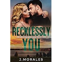 Recklessly You: A Steamy, Tortured Hero, Angsty Romance (The Delgado Brothers Book 2) Recklessly You: A Steamy, Tortured Hero, Angsty Romance (The Delgado Brothers Book 2) Kindle Paperback