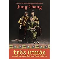 Três irmãs: As mulheres que definiram a China moderna (Portuguese Edition) Três irmãs: As mulheres que definiram a China moderna (Portuguese Edition) Kindle Paperback