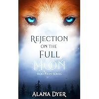 Rejection on the Full Moon (Rejection Series Book 1) Rejection on the Full Moon (Rejection Series Book 1) Kindle Paperback Hardcover