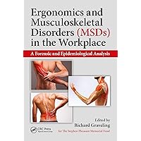 Ergonomics and Musculoskeletal Disorders (MSDs) in the Workplace: A Forensic and Epidemiological Analysis Ergonomics and Musculoskeletal Disorders (MSDs) in the Workplace: A Forensic and Epidemiological Analysis Kindle Hardcover Paperback
