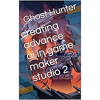 creating advance ai in game maker studio 2 creating advance ai in game maker studio 2 Kindle