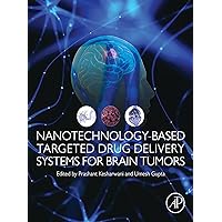 Nanotechnology-Based Targeted Drug Delivery Systems for Brain Tumors Nanotechnology-Based Targeted Drug Delivery Systems for Brain Tumors Kindle Paperback