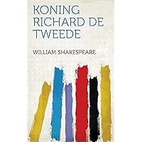 Koning Richard De Tweede (Dutch Edition) Koning Richard De Tweede (Dutch Edition) Kindle Paperback