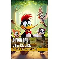 O Pica Pau: e Seu Dia a Dia (Portuguese Edition) O Pica Pau: e Seu Dia a Dia (Portuguese Edition) Kindle Hardcover Paperback