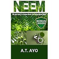 NEEM: All You Need to Know About the Miraculous Plant NEEM: All You Need to Know About the Miraculous Plant Kindle Paperback