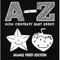 A-Z High Contrast Baby Books | Kawaii Food Edition: 0 6 months Newborn Babies | Perfect for Tummy Time | Black and White Images | Visual Toy for Infant Development A-Z High Contrast Baby Books | Kawaii Food Edition: 0 6 months Newborn Babies | Perfect for Tummy Time | Black and White Images | Visual Toy for Infant Development Kindle Paperback