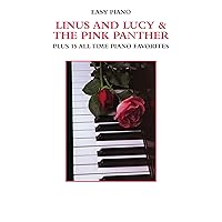 Linus and Lucy & The Pink Panther Plus 15 All Time Piano Favorites: Plus 15 All Time Piano Favorites (Easy Piano) Linus and Lucy & The Pink Panther Plus 15 All Time Piano Favorites: Plus 15 All Time Piano Favorites (Easy Piano) Paperback Kindle