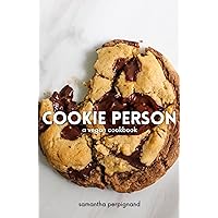 Cookie Person: A Vegan Cookbook Cookie Person: A Vegan Cookbook Kindle Paperback