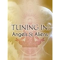 Tuning In: Angels & Aliens