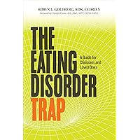 The Eating Disorder Trap: A Guide for Clinicians and Loved Ones The Eating Disorder Trap: A Guide for Clinicians and Loved Ones Paperback Audible Audiobook Kindle