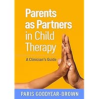 Parents as Partners in Child Therapy: A Clinician's Guide (Creative Arts and Play Therapy) Parents as Partners in Child Therapy: A Clinician's Guide (Creative Arts and Play Therapy) Paperback eTextbook Hardcover