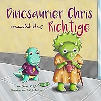Dinosaurier Chris macht das Richtige (German Edition) Dinosaurier Chris macht das Richtige (German Edition) Paperback Kindle
