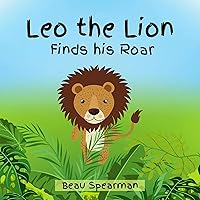 Leo the Lion Finds His Roar (Friendship Series)