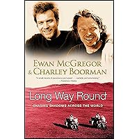 Long Way Round: Chasing Shadows Across the World Long Way Round: Chasing Shadows Across the World Kindle Hardcover Paperback