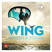 Wingsurfen & Wingfoilen: Von den Anfängen bis zum ersten Sprungmanöver (German Edition) Wingsurfen & Wingfoilen: Von den Anfängen bis zum ersten Sprungmanöver (German Edition) Kindle Paperback