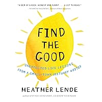 Find the Good: Unexpected Life Lessons from a Small-Town Obituary Writer Find the Good: Unexpected Life Lessons from a Small-Town Obituary Writer Hardcover Kindle Audible Audiobook Audio CD