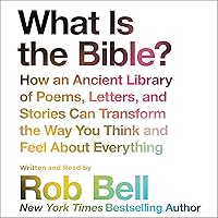 What Is the Bible?: How an Ancient Library of Poems, Letters, and Stories Can Transform the Way You Think and Feel About Everything What Is the Bible?: How an Ancient Library of Poems, Letters, and Stories Can Transform the Way You Think and Feel About Everything Paperback Audible Audiobook Kindle Hardcover Spiral-bound Audio CD