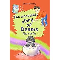 The incredible story of Dennis the cavity The incredible story of Dennis the cavity Kindle Paperback