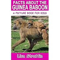 Facts About the Guinea Baboon (A Picture Book For Kids 585) Facts About the Guinea Baboon (A Picture Book For Kids 585) Kindle Paperback