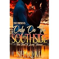 Only On The Southside: From Hood To Luxury Romance, Urban Fiction Story Only On The Southside: From Hood To Luxury Romance, Urban Fiction Story Kindle
