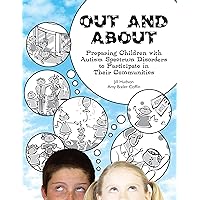 Out and About: Preparing Children with Autism Spectrum Disorders to Participate in Their Communities Out and About: Preparing Children with Autism Spectrum Disorders to Participate in Their Communities Paperback Kindle