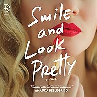 Smile and Look Pretty: A Novel Smile and Look Pretty: A Novel Audible Audiobook Kindle Paperback Audio CD