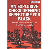 An Explosive Chess Opening Repertoire for Black An Explosive Chess Opening Repertoire for Black Kindle Paperback