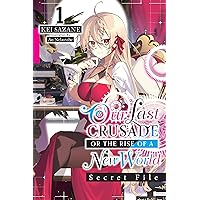 Our Last Crusade or the Rise of a New World: Secret File, Vol. 1 (light novel) (Volume 1) (Our Last Crusade or the Rise of a New Wo, 1) Our Last Crusade or the Rise of a New World: Secret File, Vol. 1 (light novel) (Volume 1) (Our Last Crusade or the Rise of a New Wo, 1) Paperback Kindle