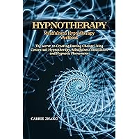 Mindfulness Hypnotherapy workbook: The secret to Creating Lasting Change Using Contextual Hypnotherapy, Mindfulness Meditation and Hypnotic Phenomena Mindfulness Hypnotherapy workbook: The secret to Creating Lasting Change Using Contextual Hypnotherapy, Mindfulness Meditation and Hypnotic Phenomena Kindle Paperback