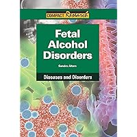 Fetal Alcohol Disorders (Compact Research: Drugs) Fetal Alcohol Disorders (Compact Research: Drugs) Library Binding