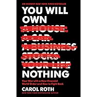 You Will Own Nothing: Your War with a New Financial World Order and How to Fight Back You Will Own Nothing: Your War with a New Financial World Order and How to Fight Back Hardcover Audible Audiobook Kindle Audio CD