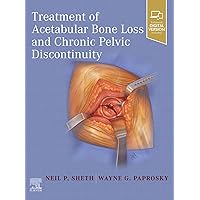 Treatment of Acetabular Bone Loss and Chronic Pelvic Discontinuity - E-Book Treatment of Acetabular Bone Loss and Chronic Pelvic Discontinuity - E-Book Kindle Hardcover
