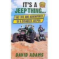 It’s A Jeep Thing…: The Life and Adventures of a Disabled Jeeper It’s A Jeep Thing…: The Life and Adventures of a Disabled Jeeper Kindle Paperback Hardcover