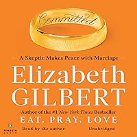 Committed: A Skeptic Makes Peace with Marriage Committed: A Skeptic Makes Peace with Marriage Audible Audiobook Paperback Kindle Hardcover Audio CD Spiral-bound