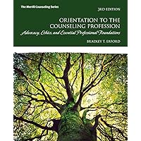 Orientation to the Counseling Profession: Advocacy, Ethics, and Essential Professional Foundations (Merrill Counseling) Orientation to the Counseling Profession: Advocacy, Ethics, and Essential Professional Foundations (Merrill Counseling) eTextbook Paperback