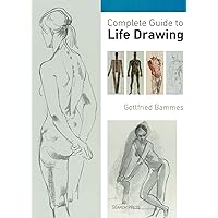 Complete Guide to Life Drawing Complete Guide to Life Drawing Paperback