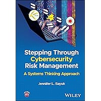 Stepping Through Cybersecurity Risk Management: A Systems Thinking Approach Stepping Through Cybersecurity Risk Management: A Systems Thinking Approach Hardcover Kindle